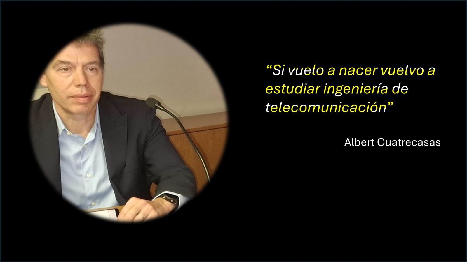 Si vuelo a nacer vuelvo a estudiar ingeniería de telecomunicación